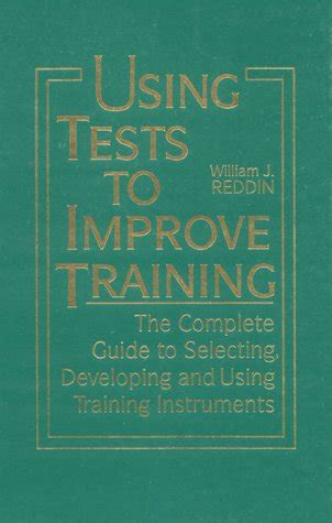 Using Tests to Improve Training The Complete Guide to Selecting, Developing and using Training Inst Epub